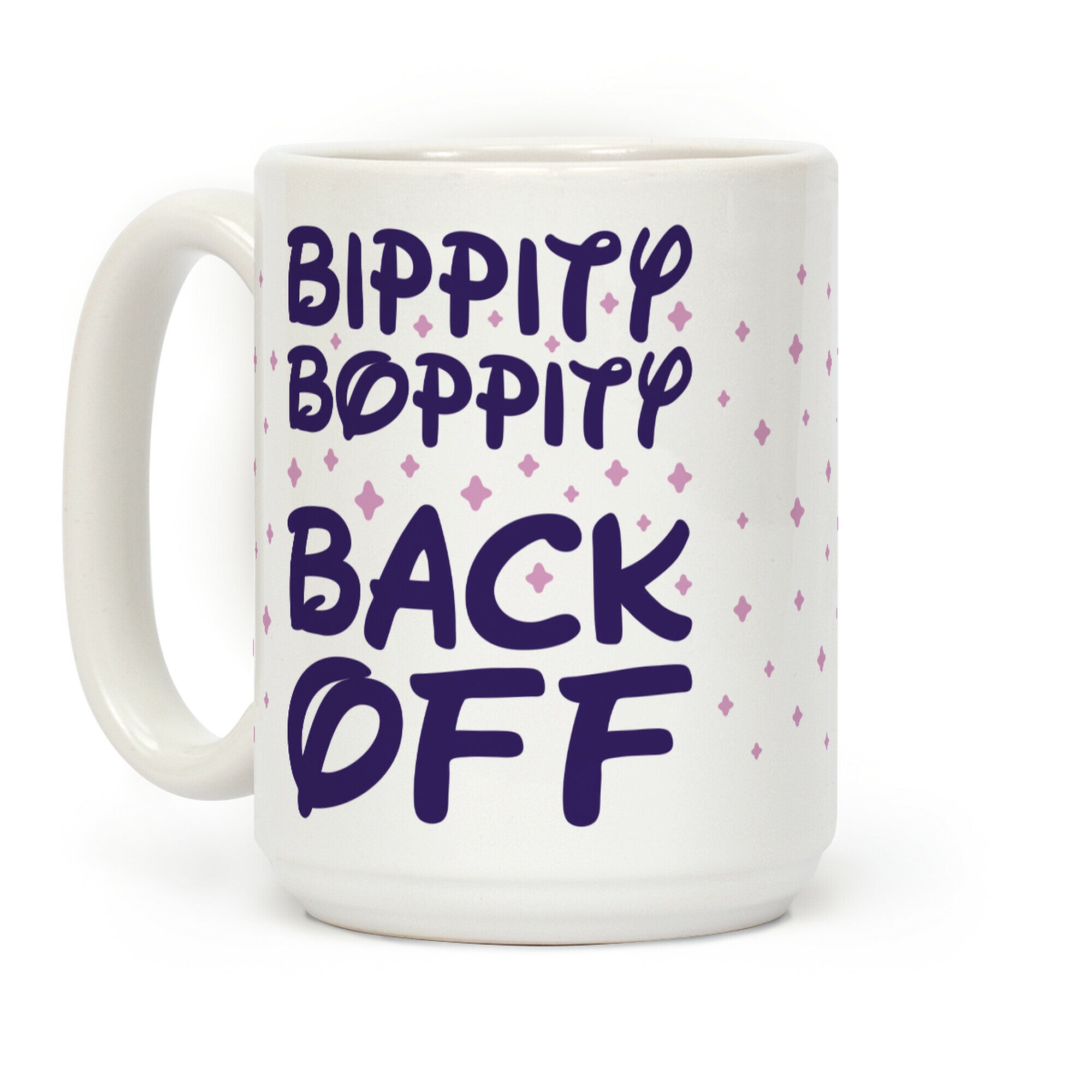 Bippity Boppity Back Off Coffee Mug